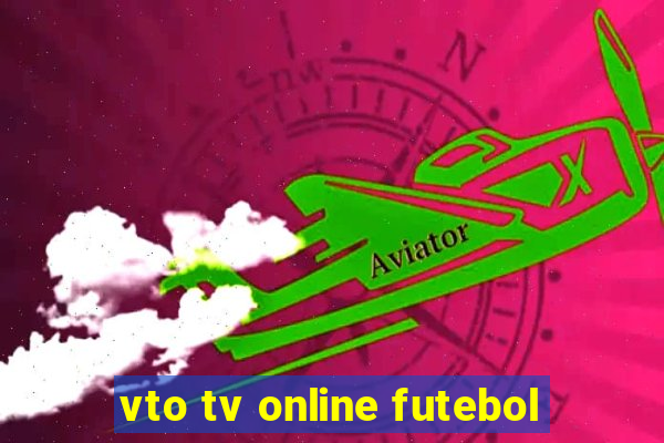 vto tv online futebol